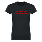 MY EX IS MY BIGGEST FAN - WOMEN'S TEE – Black