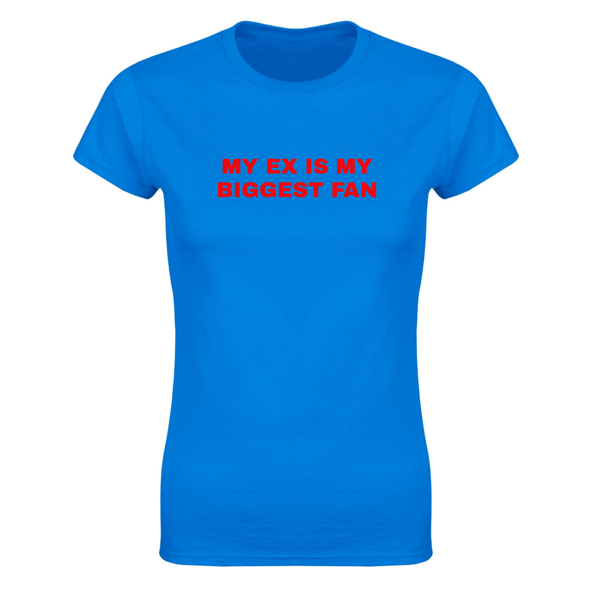MY EX IS MY BIGGEST FAN - WOMEN'S TEE – Royal