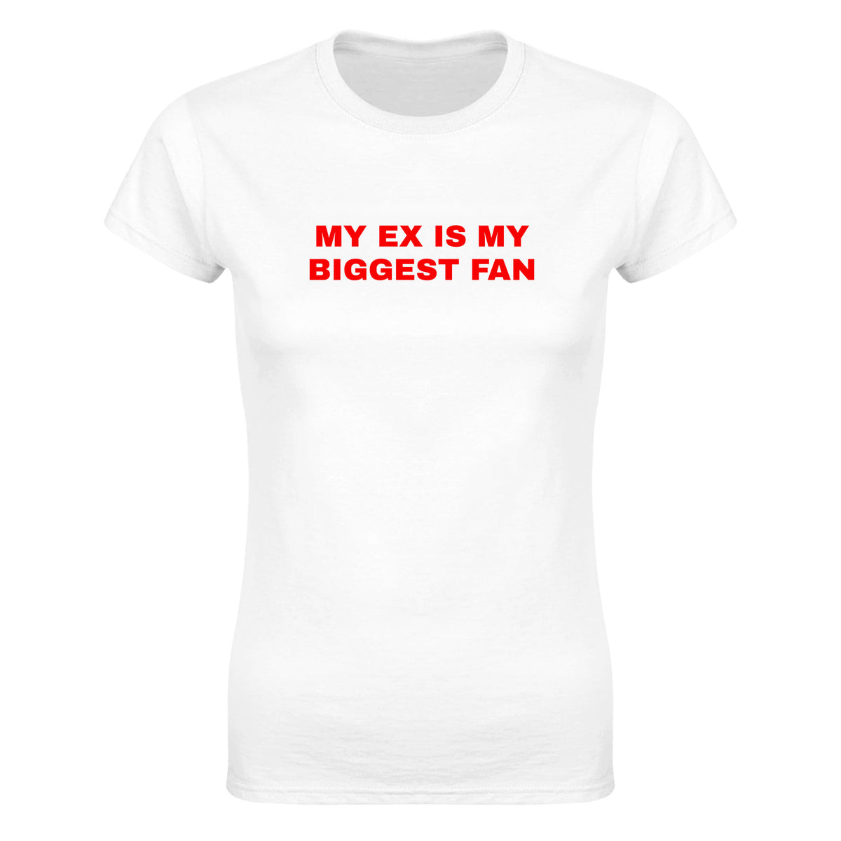 MY EX IS MY BIGGEST FAN - WOMEN'S TEE – White