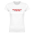 BRUNETTES DO IT BETTER - WOMEN'S TEE – White