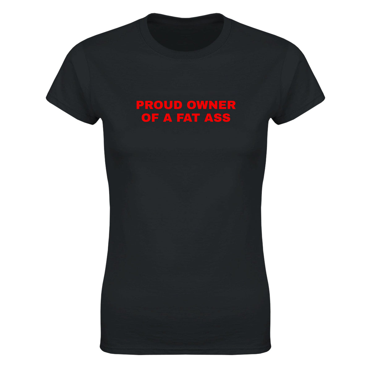 PROUD OWNER OF A FAT ASS - WOMEN'S TEE – Black