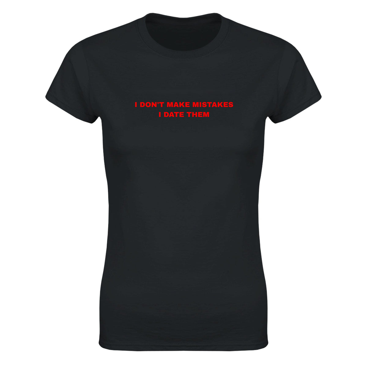 I DON'T MAKE MISTAKES I DATE THEM - WOMEN'S TEE – Black