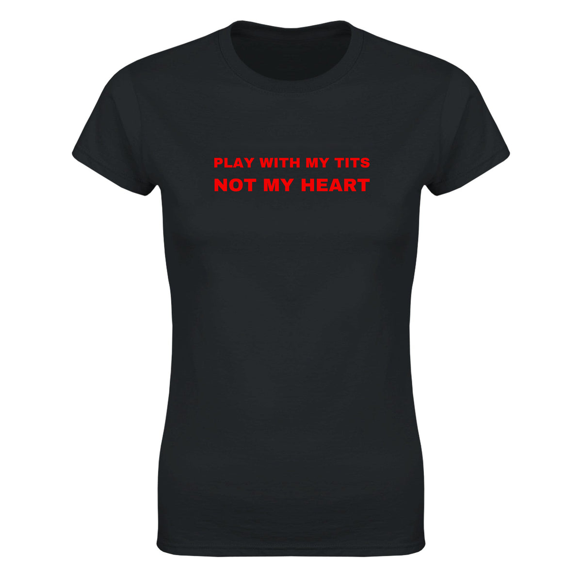PLAY WITH MY TITS NOT MY HEART - WOMEN'S TEE – Black