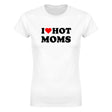 I LOVE HOT MOMS - WOMEN'S TEE – White