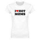 I LOVE HOT MOMS - WOMEN'S TEE – White