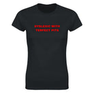 DYSLEXIC WITH TERFECT PITS - WOMEN'S TEE – Black