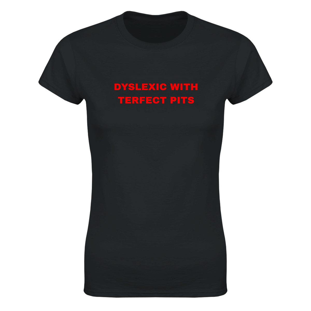 DYSLEXIC WITH TERFECT PITS - WOMEN'S TEE – Black