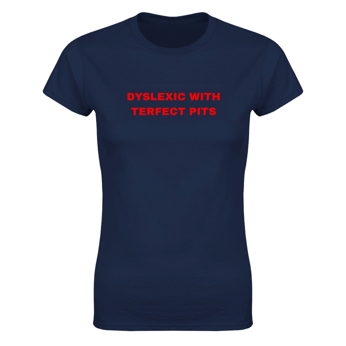 DYSLEXIC WITH TERFECT PITS - WOMEN'S TEE – Navy