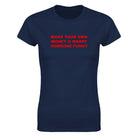 MAKE YOUR OWN MONEY & MARRY SOMEONE FUNNY - WOMEN'S TEE – Navy
