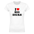 I LOVE BIG DICKS - WOMEN'S TEE – White