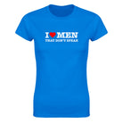 I LOVE MEN THAT DON'T SPEAK - WOMEN'S TEE – Royal