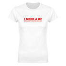 I NEED A BF B-BILLION F-FUCKING DOLLARS - WOMEN'S TEE – White
