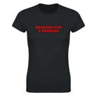 BEGGING FOR A PEGGING - WOMEN'S TEE – Black