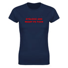 DYSLEXIC AND READY FO TUCK - WOMEN'S TEE – Navy