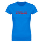 DYSLEXIC AND READY FO TUCK - WOMEN'S TEE – Royal