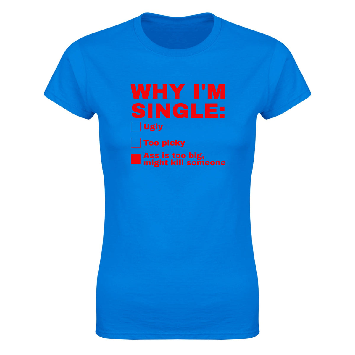 ASS IS TOO BIG, MIGHT KILL SOMEONE - WOMEN'S TEE – Royal