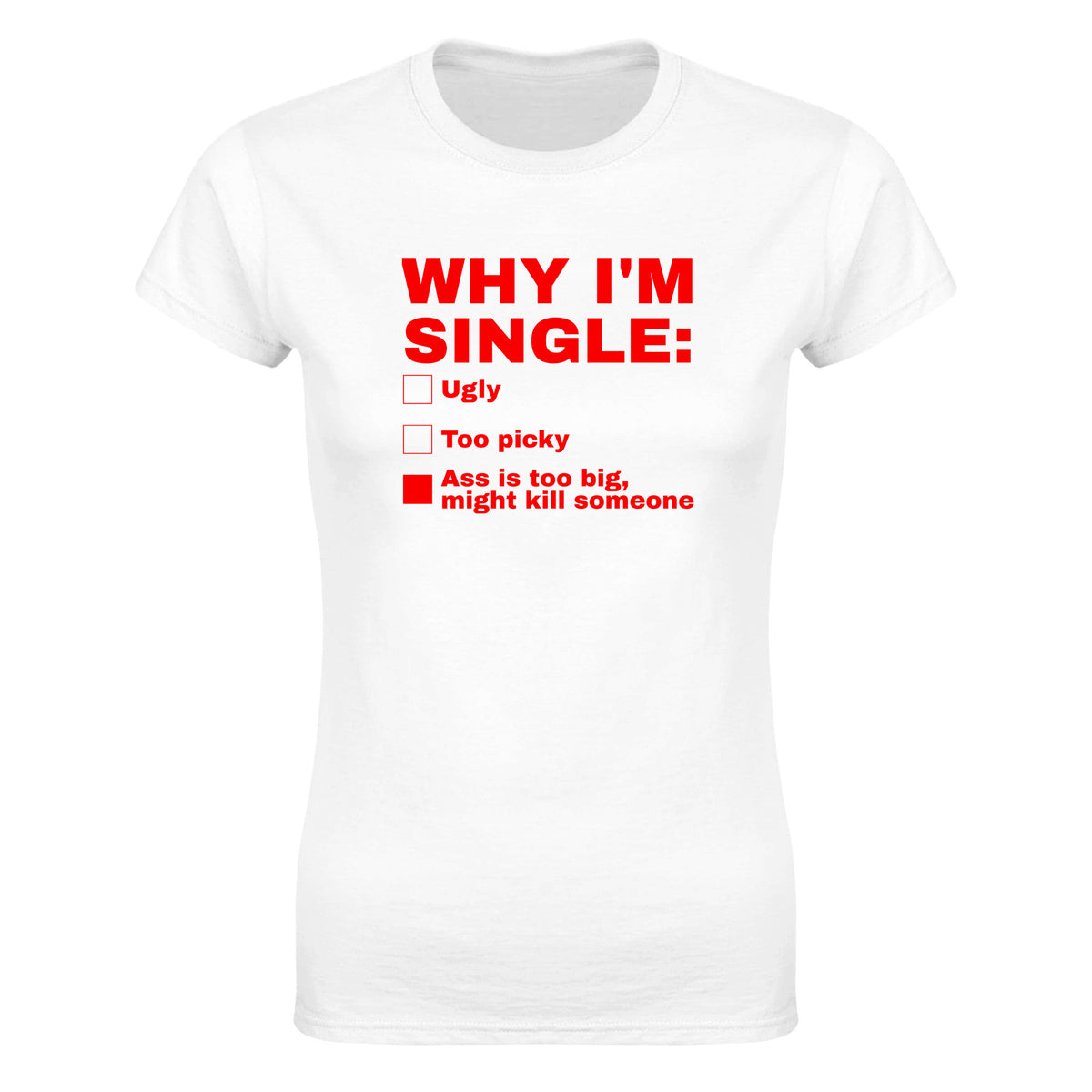 ASS IS TOO BIG, MIGHT KILL SOMEONE - WOMEN'S TEE – White