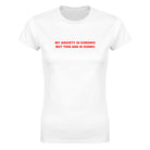 MY ANXIETY IS CHRONIC BUT THIS ASS IS ICONIC - WOMEN'S TEE – White