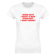 SOME DAYS I WANT A MAN EVERYDAY I WANT MONEY - WOMEN'S TEE – White