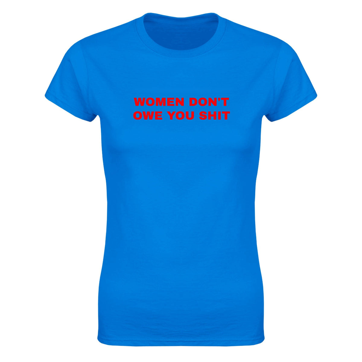 WOMEN DON'T OWE YOU SHIT - WOMEN'S TEE – Royal