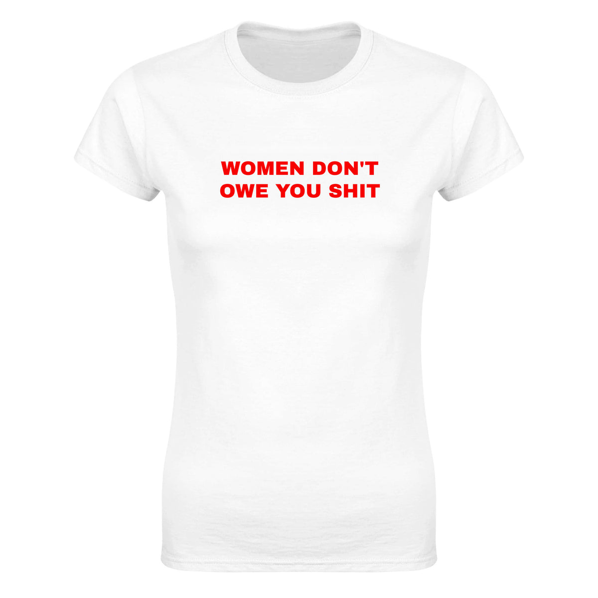 WOMEN DON'T OWE YOU SHIT - WOMEN'S TEE – White