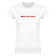 TREAT ME RIGHT - WOMEN'S TEE – White
