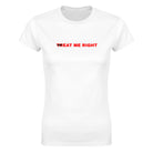 TREAT ME RIGHT - WOMEN'S TEE – White