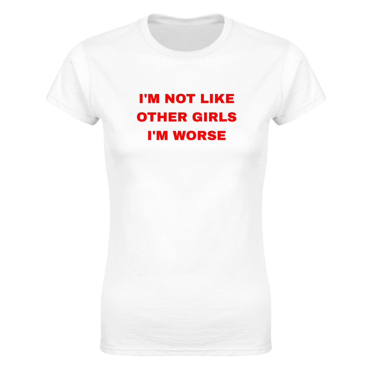 I'M NOT LIKE OTHER GIRLS I'M WORSE - WOMEN'S TEE – White