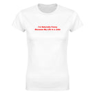I'M NATURALLY FUNNY BECAUSE MY LIFE IS A JOKE - WOMEN'S TEE – White
