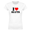 I LOVE SLUTS - WOMEN'S TEE – White