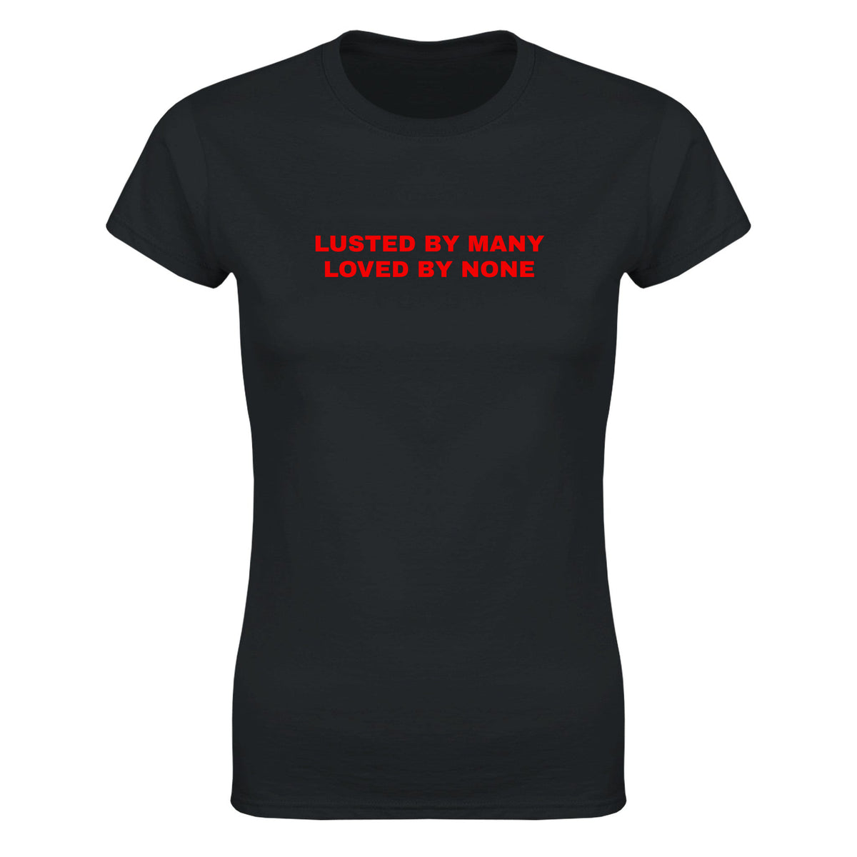 LUSTED BY MANY LOVED BY NONE - WOMEN'S TEE – Black