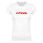 LUSTED BY MANY LOVED BY NONE - WOMEN'S TEE – White