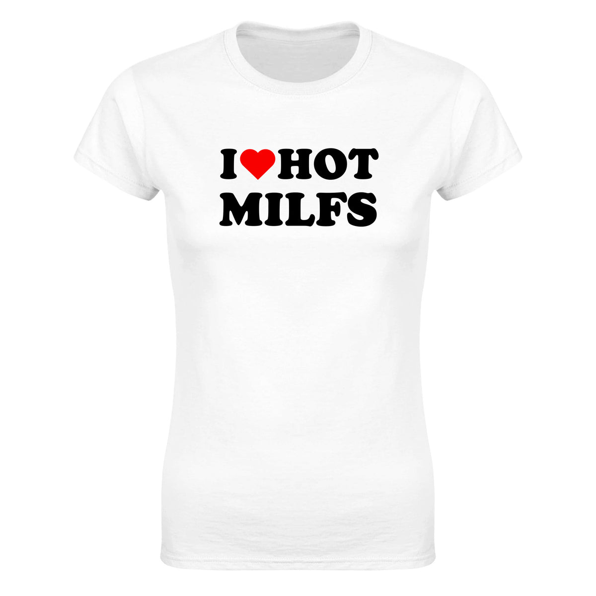 I LOVE HOT MILFS - WOMEN'S TEE – White