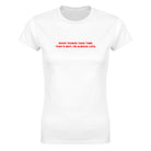 GOOD THINGS TAKE TIME. THAT'S WHY I'M ALWAYS LATE. - WOMEN'S TEE – White
