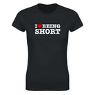 I LOVE BEING SHORT - WOMEN'S TEE – Black