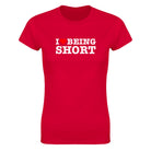 I LOVE BEING SHORT - WOMEN'S TEE – Red