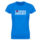 I LOVE BEING SHORT - WOMEN'S TEE – Royal