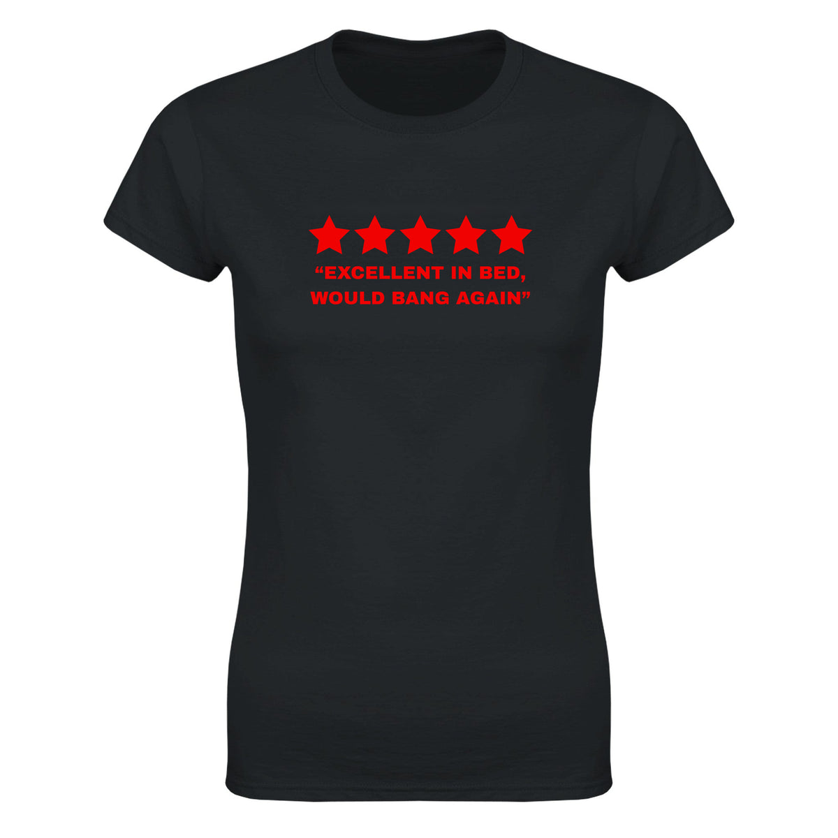 "EXCELLENT IN BED, WOULD BANG AGAIN" - WOMEN'S TEE – Black