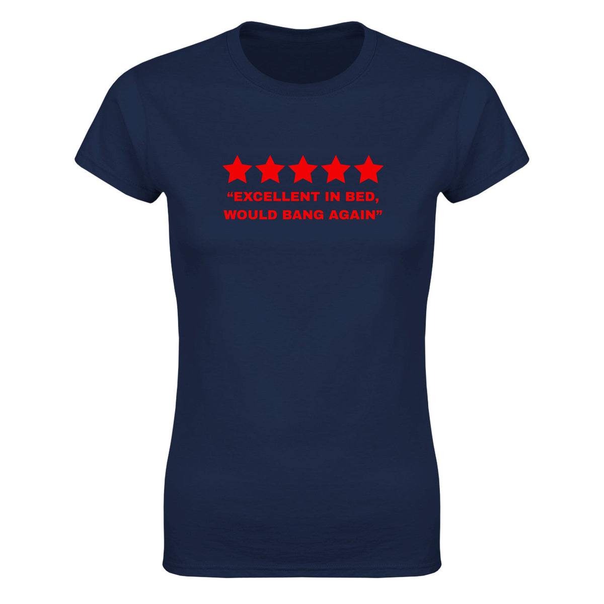 "EXCELLENT IN BED, WOULD BANG AGAIN" - WOMEN'S TEE – Navy