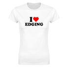 I LOVE EDGING - WOMEN'S TEE – White