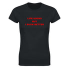 LIFE SUCKS BUT I SUCK BETTER - WOMEN'S TEE – Black