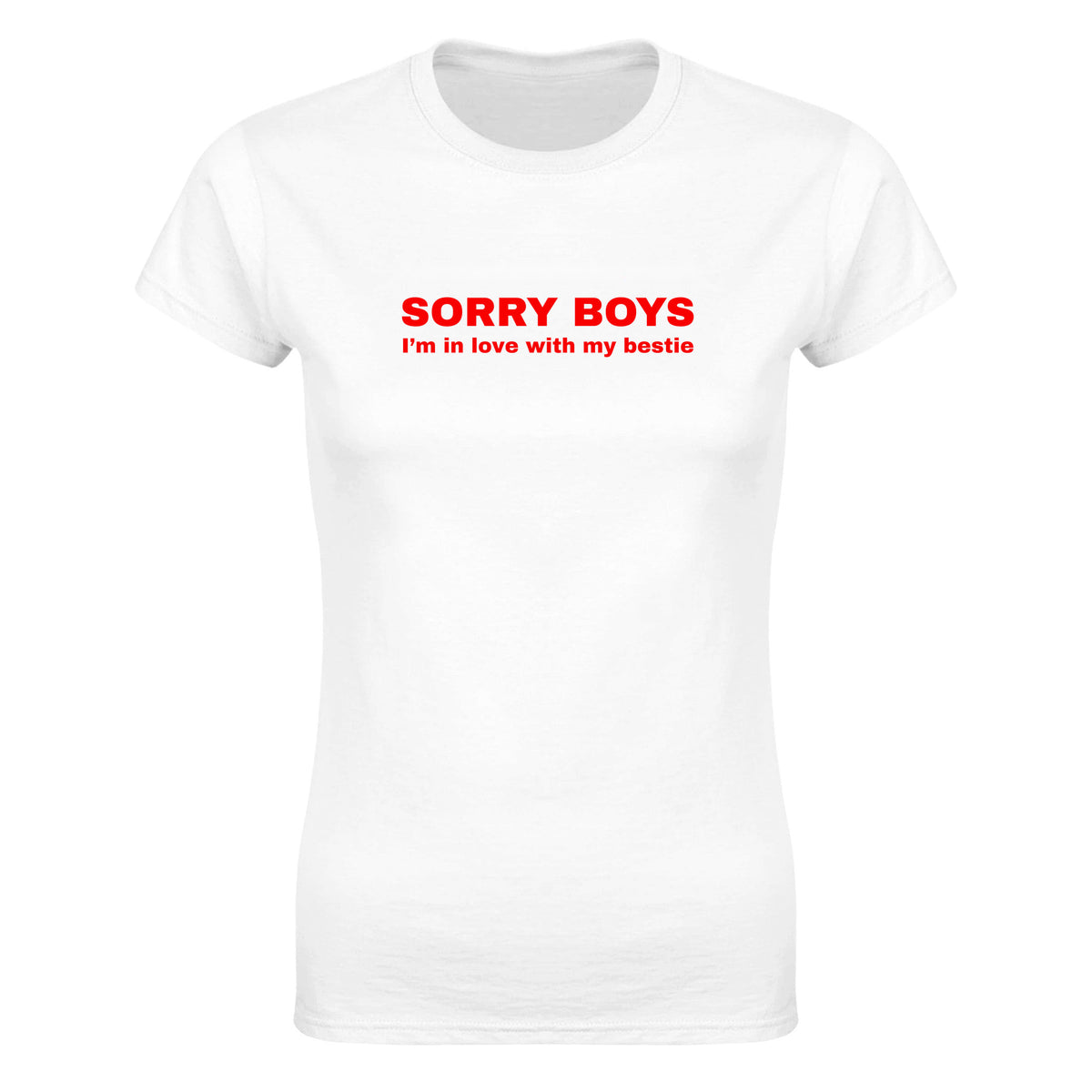 SORRY BOYS I'M IN LOVE WITH MY BESTIE - WOMEN'S TEE – White