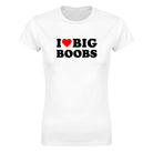 I LOVE BIG BOOBS - WOMEN'S TEE – White