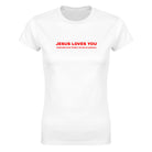 JESUS LOVES YOU EVERYONE ELSE THINKS YOU'RE AN ASSHOLE - WOMEN'S TEE – White