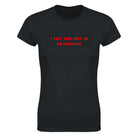 I PUT THE HOT IN PSYCHOTIC - WOMEN'S TEE – Black