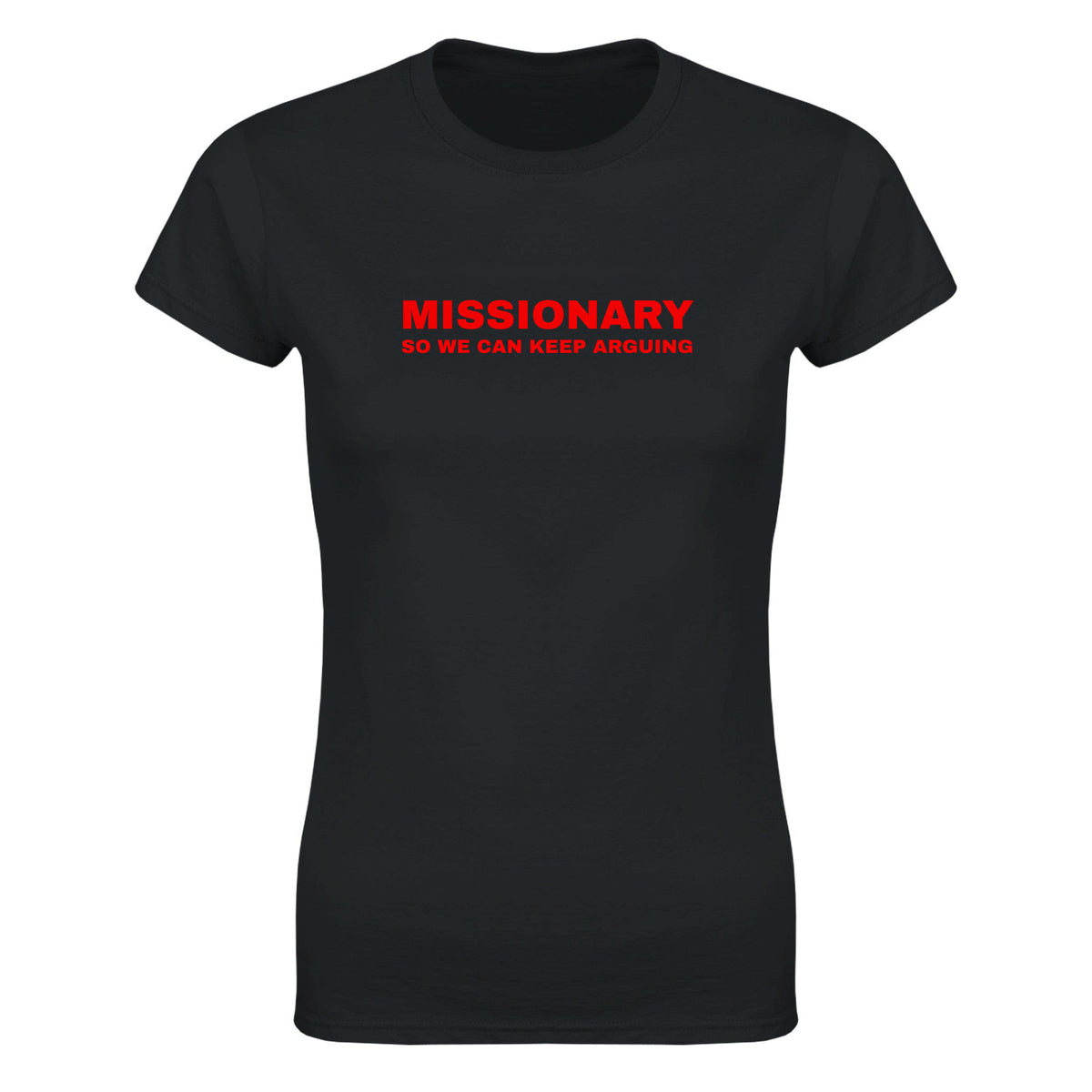 MISSIONARY SO WE CAN KEEP ARGUING - WOMEN'S TEE – Black