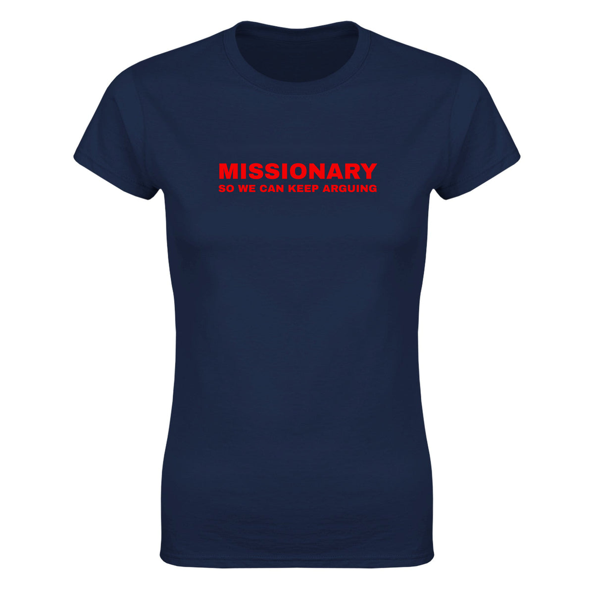 MISSIONARY SO WE CAN KEEP ARGUING - WOMEN'S TEE – Navy