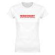 MISSIONARY SO WE CAN KEEP ARGUING - WOMEN'S TEE – White