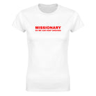 MISSIONARY SO WE CAN KEEP ARGUING - WOMEN'S TEE – White