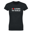I LOVE LYING TO GIRLS - WOMEN'S TEE – Black